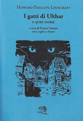 I gatti di Ulthar e altre storie. Testo inglese a fronte - Howard P. Lovecraft - Libro La Vita Felice 2024, Il piacere di leggere | Libraccio.it