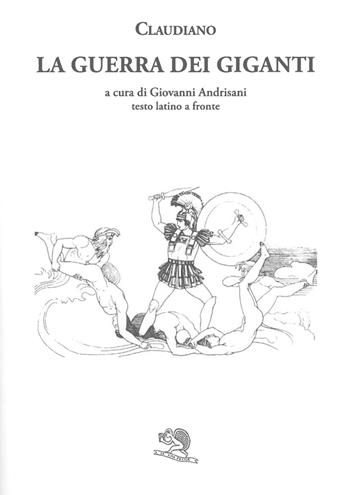 La guerra dei giganti. Testo latino a fronte - Claudio Claudiano - Libro La Vita Felice 2024, Saturnalia | Libraccio.it