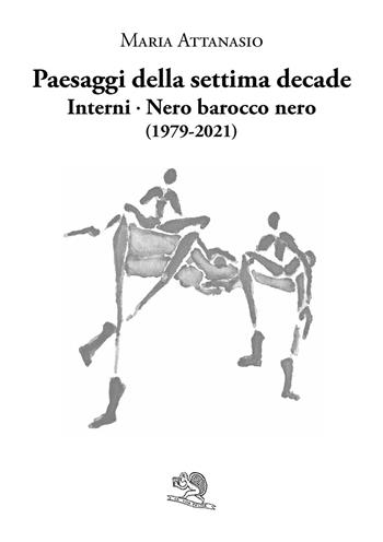 Paesaggi della settima decade. Interni. Nero barocco nero (1979-2021) - Maria Attanasio - Libro La Vita Felice 2025, Labirinti | Libraccio.it
