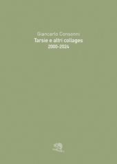 Tarsie e altri collages. 2000-2024