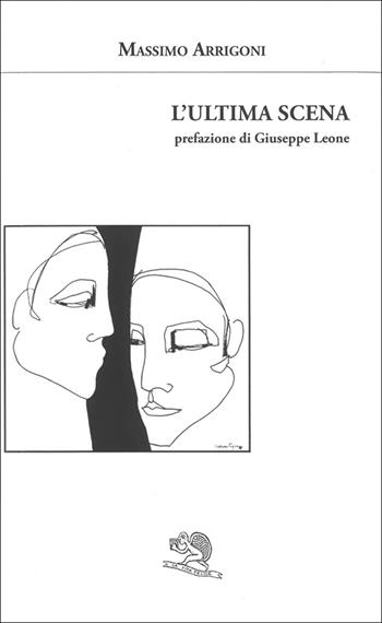 L'ultima scena - Massimo Arrigoni - Libro La Vita Felice 2025, Agape | Libraccio.it