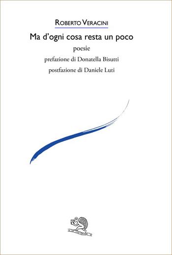 Ma d'ogni cosa resta un poco - Roberto Veracini - Libro La Vita Felice 2025, Le voci italiane | Libraccio.it