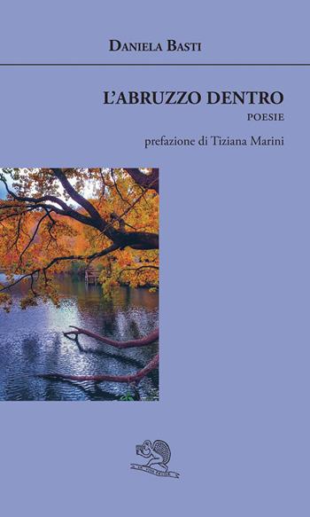 L'Abruzzo dentro - Daniela Basti - Libro La Vita Felice 2025, Agape | Libraccio.it