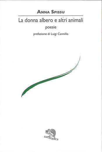 La donna albero e altri animali - Anna Spissu - Libro La Vita Felice 2025, Le voci italiane | Libraccio.it