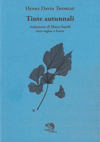 Tinte autunnali. Testo inglese a fronte - Henry David Thoreau - Libro La Vita Felice 2025, Il piacere di leggere | Libraccio.it