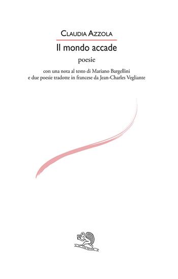 Il mondo accade - Claudia Azzola - Libro La Vita Felice 2025, Le voci italiane | Libraccio.it