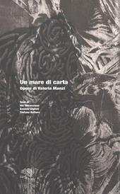 Un mare di carta. Opere di Valeria Manzi. Ediz. a colori