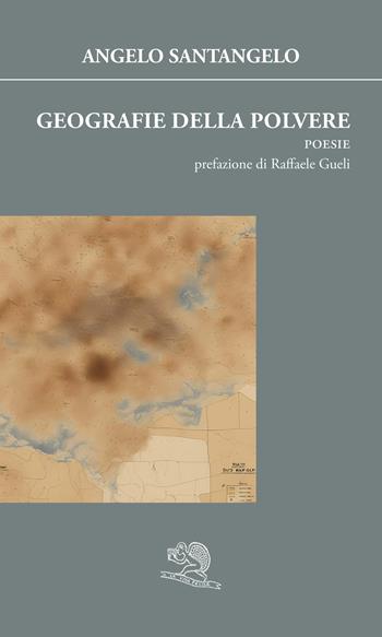 Geografie della polvere - Angelo Santangelo - Libro La Vita Felice 2025, Agape | Libraccio.it