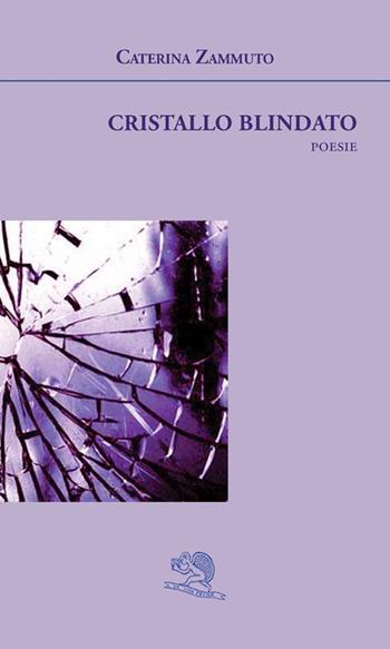 Cristallo blindato - Caterina Zammuto - Libro La Vita Felice 2025, Agape | Libraccio.it