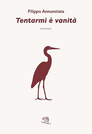 Tentarmi è vanità - Filippo Annunziata - Libro La Vita Felice 2025, Contemporanea | Libraccio.it
