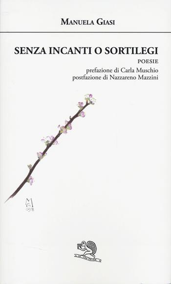 Senza incanti o sortilegi - Manuela Giasi - Libro La Vita Felice 2025, Agape | Libraccio.it