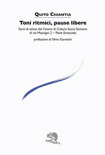 Toni ritmici, pause libere. Sorsi di salute dal Centro di Cultura Socio Sanitaria di via Mascagni 2 - Pieve Emanuele - Quito Chiantia - Libro La Vita Felice 2025, Le voci italiane | Libraccio.it