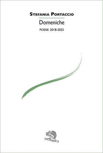 Domeniche. Poesie 2019-2025 - Stefania Portaccio - Libro La Vita Felice 2025, Le voci italiane | Libraccio.it