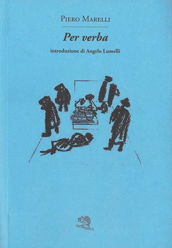 Per verba - Piero Marelli - Libro La Vita Felice 2025, Contemporanea | Libraccio.it