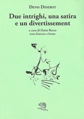 Due intrighi, una satira e un divertissement. Testo francese a fronte
