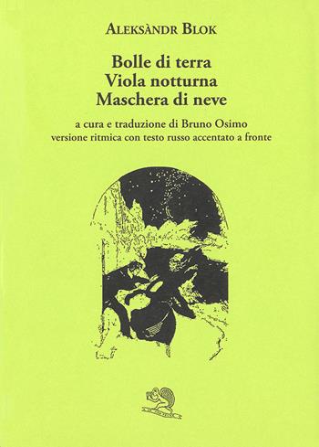 Bolle di terra. Viola notturna. Maschera di neve. Versione ritmica con testo russo accentato a fronte - Aleksandr Blok - Libro La Vita Felice 2026, Labirinti | Libraccio.it