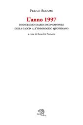 L'anno 1997. Dodicesimo diario inconsapevole della caccia all’ideologico quotidiano