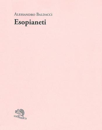Esopianeti - Alessandro Baldacci - Libro La Vita Felice 2026, Adamàs | Libraccio.it