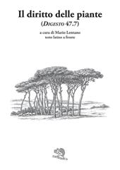 Il diritto delle piante (Digesto, 47.7). Testo latino a fronte. Ediz. bilingue