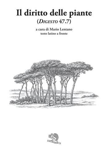 Il diritto delle piante (Digesto, 47.7). Testo latino a fronte. Ediz. bilingue  - Libro La Vita Felice 2026, Saturnalia | Libraccio.it