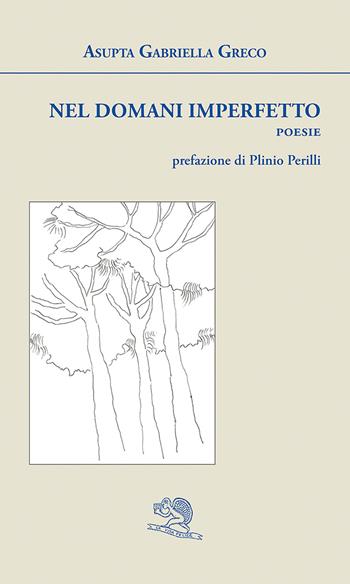 Nel domani imperfetto - Gabriella Greco Asupta - Libro La Vita Felice 2026, Agape | Libraccio.it