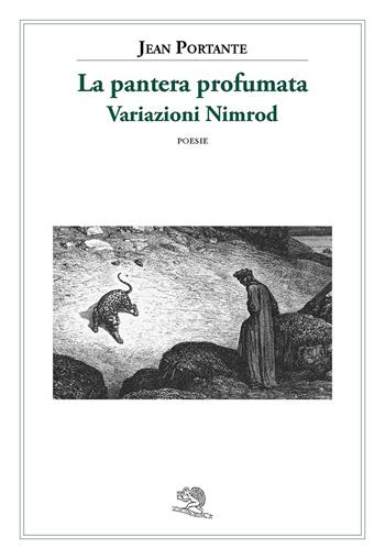 La pantera profumata. Variazioni Nimrod. Poesie - Jean Portante - Libro La Vita Felice 2026, Contemporanea | Libraccio.it