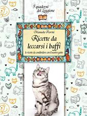 Ricette da leccarsi i baffi. Le ricette da condividere con il nostro gatto