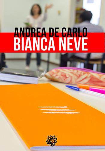 Bianca neve - Andrea D. De Carlo - Libro Edizioni del Loggione 2016 | Libraccio.it