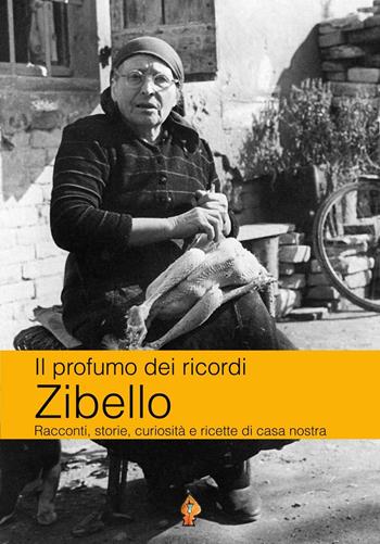 Zibello. Racconti, storie, curiosità e ricette di casa nostra - Rosalba Scaglioni, Manuela Amadei - Libro Edizioni del Loggione 2016, Il profumo dei ricordi | Libraccio.it