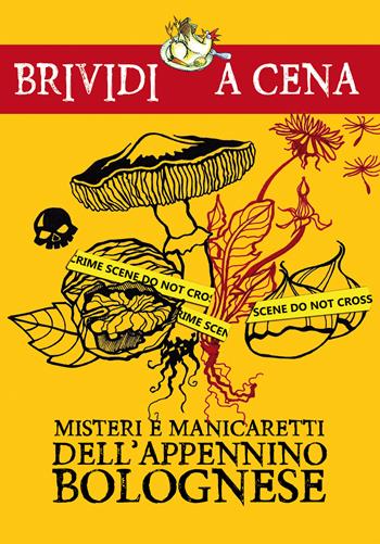 Misteri e manicaretti dell'Appennino bolognese  - Libro Edizioni del Loggione 2017, Brividi a cena | Libraccio.it