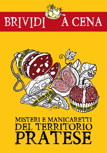 Misteri e manicaretti del territorio pratese  - Libro Edizioni del Loggione 2018, Brividi a cena | Libraccio.it