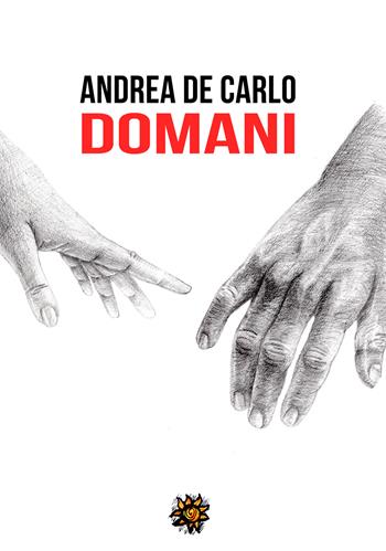 Domani - Andrea D. De Carlo - Libro Edizioni del Loggione 2018 | Libraccio.it