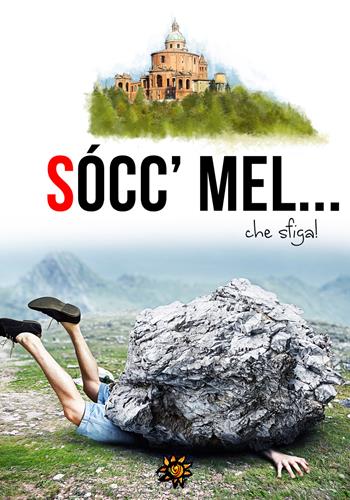 Socc'mel... che sfiga!  - Libro Edizioni del Loggione 2020 | Libraccio.it