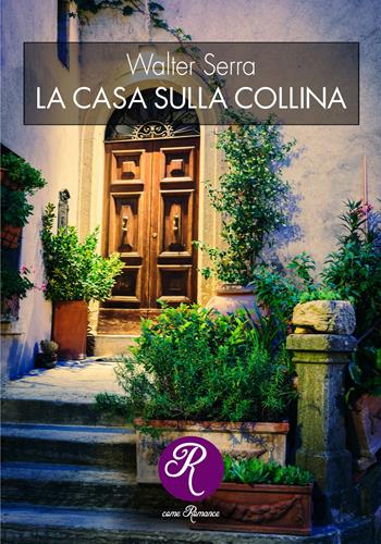 La casa sulla collina - Walter Serra - Libro Edizioni del Loggione 2021 | Libraccio.it