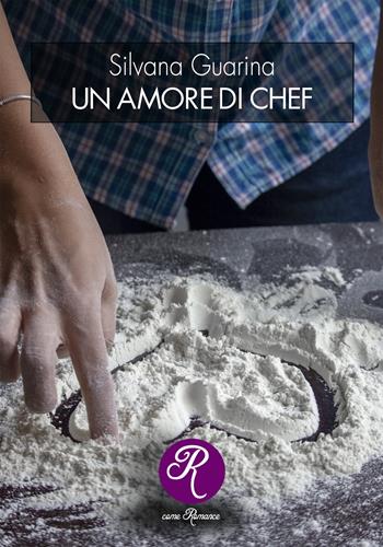 Un amore di chef - Silvana Guarina - Libro Edizioni del Loggione 2021 | Libraccio.it
