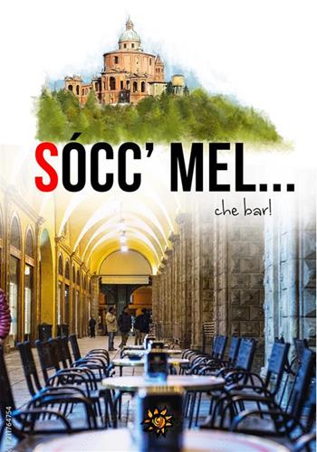 Sócc' Mel... Che bar! Nuova ediz.  - Libro Edizioni del Loggione 2022 | Libraccio.it