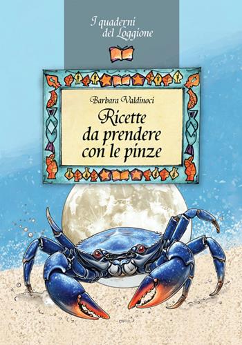 Ricette da prendere con le pinze - Barbara Valdinoci - Libro Edizioni del Loggione 2025 | Libraccio.it