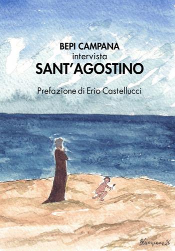 Bepi Campana intervista Sant'Agostino - Bepi Campana - Libro Edizioni del Loggione 2026 | Libraccio.it