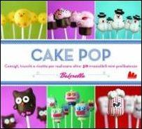 Cake pop. Consigli e trucchi e ricette per realizzare 40 irresistibili mini prelibatezze - Angie Dudley - Libro Gallucci 2016, Indispensalibri | Libraccio.it