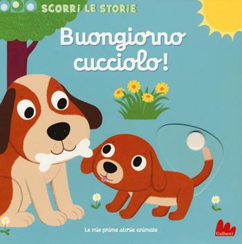 Buongiorno cucciolo! Scorri le storie. Ediz. illustrata - Nathalie Choux - Libro Gallucci 2016 | Libraccio.it