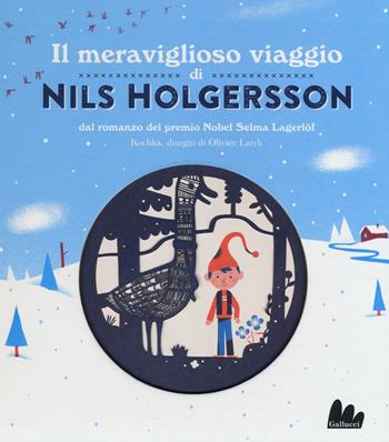 Il meraviglioso viaggio di Nils Holgersson da Selma Lagerlöf. Ediz. illustrata - Kochka - Libro Gallucci 2016 | Libraccio.it