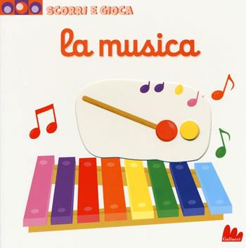 La musica. Scorri e gioca. Ediz. illustrata - Nathalie Choux - Libro Gallucci 2016 | Libraccio.it