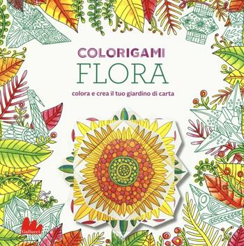 Flora. Colorigami - Marc Kirschenbaum, Caitlin Keegan - Libro Gallucci 2016 | Libraccio.it