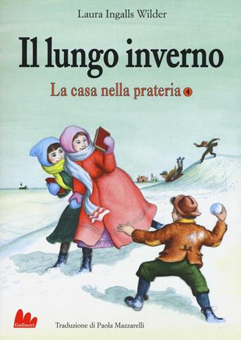 Il lungo inverno. La casa nella prateria. Vol. 4 - Laura Ingalls Wilder - Libro Gallucci 2016, Universale d'Avventure e d'Osservazioni | Libraccio.it