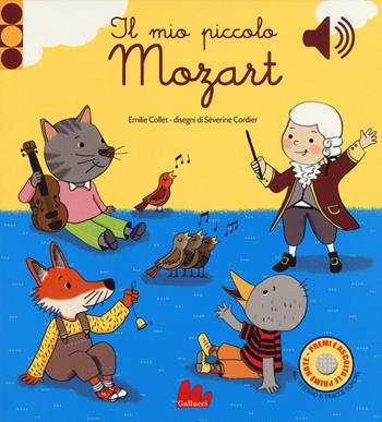 Il mio piccolo Mozart. Libro sonoro - Emile Collet - Libro Gallucci 2016 | Libraccio.it