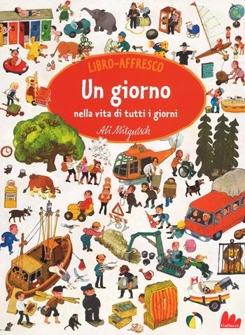 Un giorno nella vita di tutti i giorni. Libro affresco. Ediz. illustrata - Ali Mitgutsch - Libro Gallucci 2016 | Libraccio.it