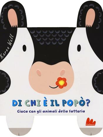 Di chi è il popò? Gioca con gli animali della fattoria. Ediz. a colori - Karen Wall - Libro Gallucci 2016 | Libraccio.it