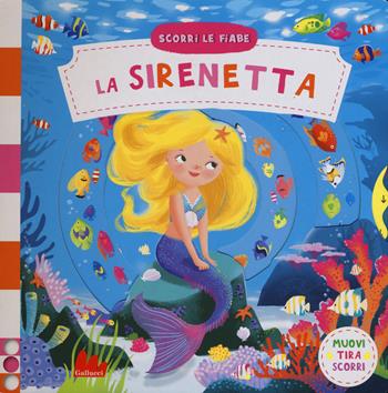 La sirenetta. Scorri le fiabe. Ediz. a colori - Dan Taylor - Libro Gallucci 2017 | Libraccio.it