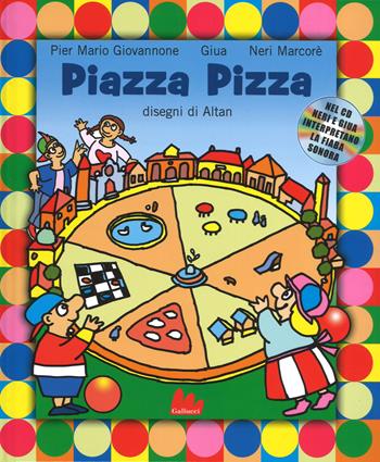Piazza Pizza. Ediz. a colori. Con CD Audio - Pier Mario Giovannone - Libro Gallucci 2017, Illustrati | Libraccio.it