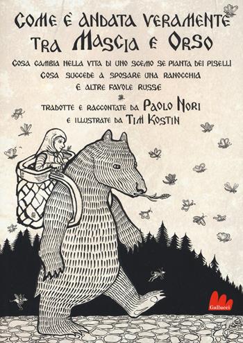 Com'è andata veramente tra Mascia e Orso. Cosa cambia nella vita di uno scemo se pianta dei piselli, cosa succede a sposare una ranocchia e altre favole russe - Aleksandr Nikolaevic Afanasjev - Libro Gallucci 2017, Universale d'Avventure e d'Osservazioni | Libraccio.it